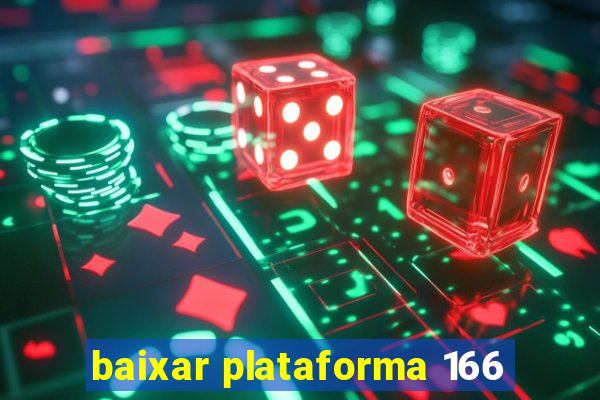 baixar plataforma 166